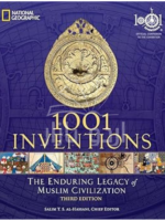 1001 Inventions: The Enduring Legacy of Muslim Civilization: Official Companion to the 1001 Inventions Exhibition