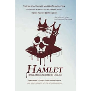 Hamlet Translated Into Modern English: The most accurate line-by-line translation available, alongside original English, stage directions and historical notes (Shakespeare Translated)