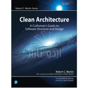 Clean Architecture: A Craftsman’s Guide to Software Structure and Design by Robert C. Martin