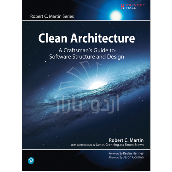 Clean Architecture: A Craftsman’s Guide to Software Structure and Design by Robert C. Martin