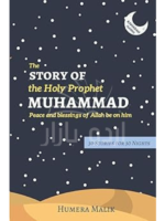 The Story of the Holy Prophet Muhammad: Ramadan Classics: 30 Stories for 30 Nights