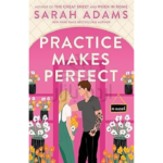 Practice Makes Perfect: A Novel
