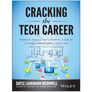 Cracking the Tech Career: Insider Advice on Landing a Job at Google, Microsoft, Apple, or any Top Tech Company