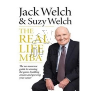 THE REAL-LIFE MBA: THE NO-NONSENSE GUIDE TO WINNING THE GAME, BUILDING A TEAM AND GROWING YOUR CAREER 2016