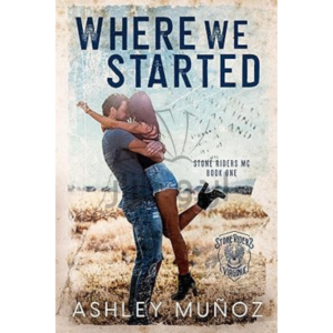 Where We Started: Stone Riders MC, Book 1