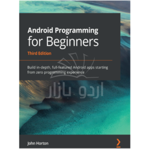 Android Programming for Beginners 3rd by John Horton