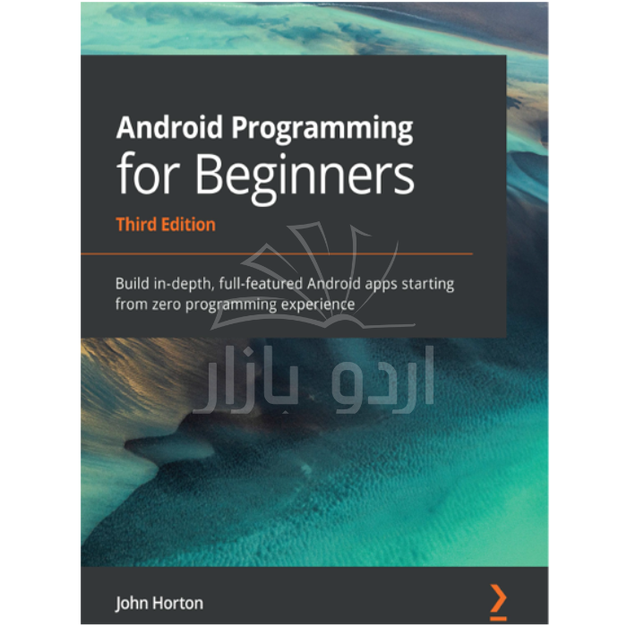 Android Programming for Beginners 3rd by John Horton