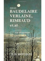 Translated Works from Baudelaire, Verlaine, Rimbaud et.al, and Selected Poems