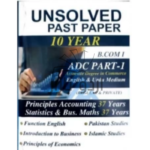 10 Years Unsolved Past Papers BCOM Part 1 by Feroz Nasir