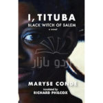 I, Tituba, Black Witch of Salem (CARAF Books: Caribbean and African Literature Translated from French)