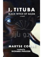 I, Tituba, Black Witch of Salem (CARAF Books: Caribbean and African Literature Translated from French)