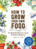 How to Grow Your Own Food: An Illustrated Beginner's Guide to Container Gardening