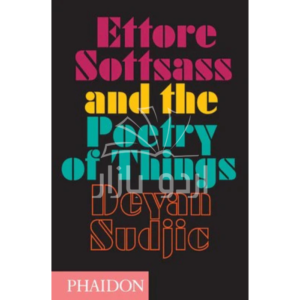Ettore Sottsass and the Poetry of Things