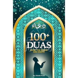 100+ Duas from the Quran and Hadith: A Guide to Supplication Prayer in Islam, from The Holy Qur'an & Sunnah: Islamic Dua Book & Adhkar with Transliteration & Translation for All Muslims