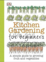 Kitchen Gardening for Beginners: A Simple Guide to Growing Fruit and Vegetables