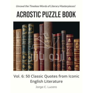 Acrostic Puzzle Book: Vol. 6: 50 Classic Quotes from Iconic English Literature