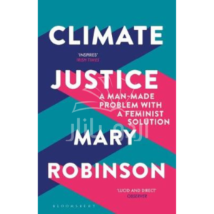 Climate Justice: A Man-Made Problem With a Feminist Solution