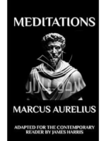 Marcus Aurelius - Meditations: Adapted for the Contemporary Reader