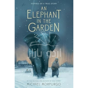 An Elephant in the Garden: Inspired by a True Story