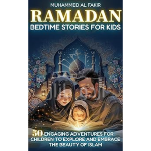 Ramadan Bedtime Stories for Kids: 50 Engaging Adventures for Children to Explore and Embrace the Beauty of Islam (The Islamic Spiritual Journey Series)