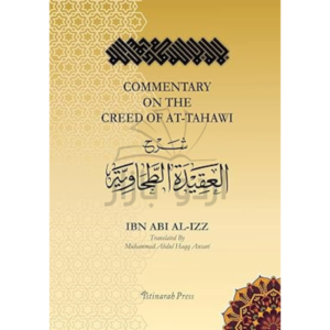 Commentary on the Aqeedah (creed) of At-Tahawi: Sharh Aqeedah Attahawiya (English Translation)