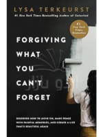 Forgiving What You Can't Forget: Discover How to Move On, Make Peace with Painful Memories, and Create a Life That’s Beautiful Again
