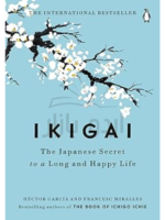 Ikigai: The Japanese Secret to a Long and Happy Life