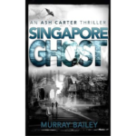 Singapore Ghost: An edge of your seat mystery-crime story (An Ash Carter Mystery-Thriller)