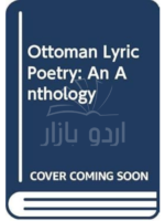 Ottoman Lyric Poetry: An Anthology