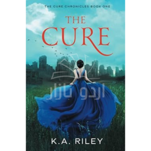 The Cure: A Young Adult Dystopian Novel (The Cure Chronicles, Book 1)