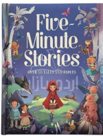 Five-Minute Stories - Over 50 Tales and Fables: Short Nursery Rhymes, Fairy Tales, and Bedtime Collections for Children
