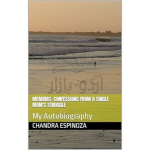 Memoirs: Confessions from a Single Mom's Struggle: My Autobiography