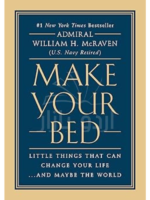 Make Your Bed: Little Things That Can Change Your Life...And Maybe the World