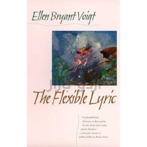 The Flexible Lyric (The Life of Poetry: Poets on Their Art and Craft Ser.)