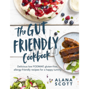 The Gut-friendly Cookbook : Delicious low FODMAP, gluten-free, allergy-friendly recipes for a happy tummy