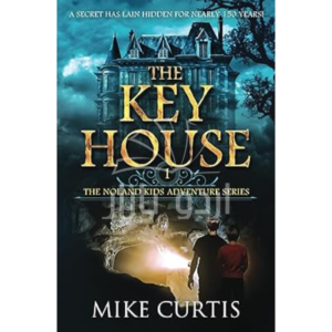 The Key House (The Noland Kids Adventure Series)