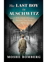The Last Boy in Auschwitz: A WW2 Jewish Holocaust Survival True Story (World War II True Story)