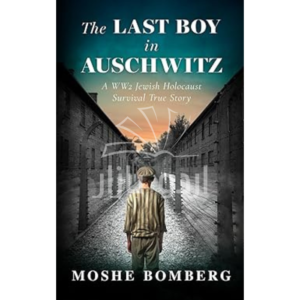 The Last Boy in Auschwitz: A WW2 Jewish Holocaust Survival True Story (World War II True Story)