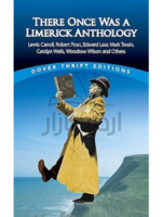 There Once Was a Limerick Anthology: Lewis Carroll, Robert Frost, Edward Lear, Mark Twain, Carolyn Wells, Woodrow Wilson and Others