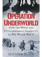 Operation Underworld: How the Mafia and U.S. Government Teamed Up to Win World War II