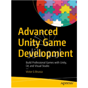 Advanced Unity Game Development 1st by Victor G Brusca