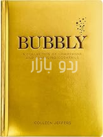 Bubbly_ A Collection of Champagne and Sparkling Cocktails (Celebrate In Style with over 60 Festive Cocktail Recipes)