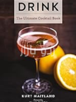 Drink_ Featuring Over 1,100 Cocktail, Wine, and Spirits Recipes (A Tour Around the World of Spirits and Cocktails) (Ultimate Cookbooks)
