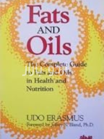 Fats and Oils_ The Complete Guide to Fats and Oils in Health and Nutrition