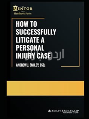 How to Successfully Litigate a Personal Injury Case_ A Practical Guide (The Mentor Esq. Handbook Series)