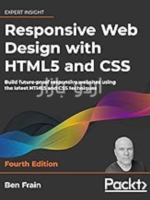 Responsive Web Design with HTML5 and CSS_ Build future-proof responsive websites using the latest HTML5 and CSS techniques, 4th Edition