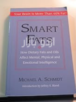 Smart Fats_ How Dietary Fats and Oils Affect Mental, Physical and Emotional Intelligence