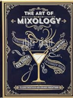 The Art of Mixology_ Classic Cocktails and Curious Concoctions