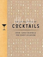 The Encyclopedia of Cocktails_ Over 1,000 Cocktails for Every Occasion (Over 1,000 Cocktail Recipes for Every Occasion) (Encyclopedia Cookbooks)