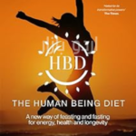 The Human Being Diet_ A blueprint for feasting and fasting your way to feeling, looking and being your best